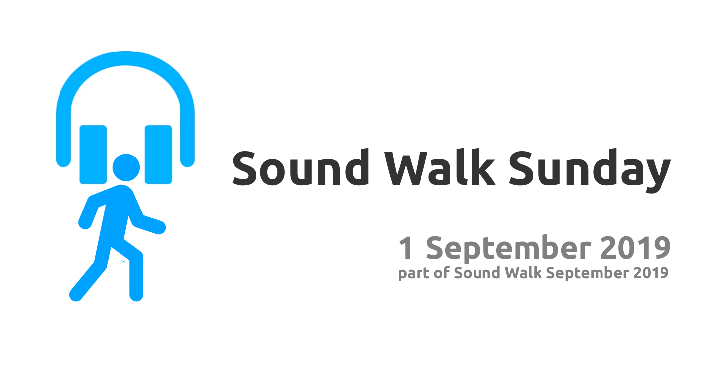 Sound Walk Sunday 2019 Sound Walk Sunday 2019